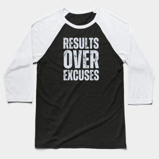 Results Over Excuses Baseball T-Shirt